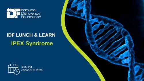 DNA strand with Immune Deficiency Foundation Logo and text "Lunch and Learn: IPEX Syndrome